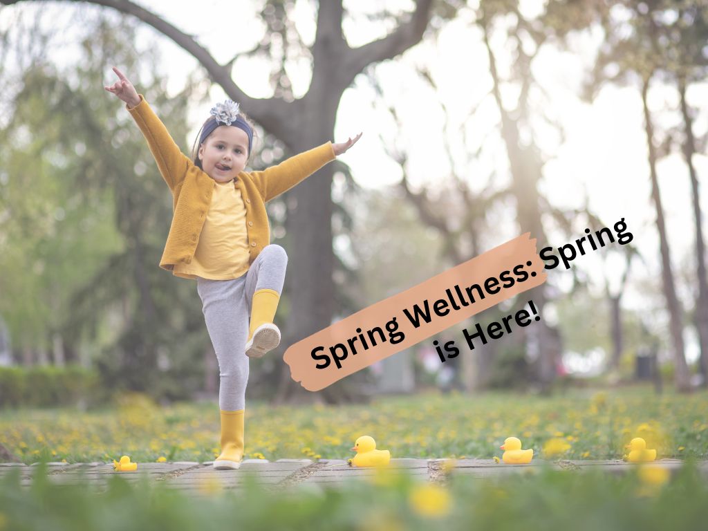 Spring Wellness: Spring is Here!