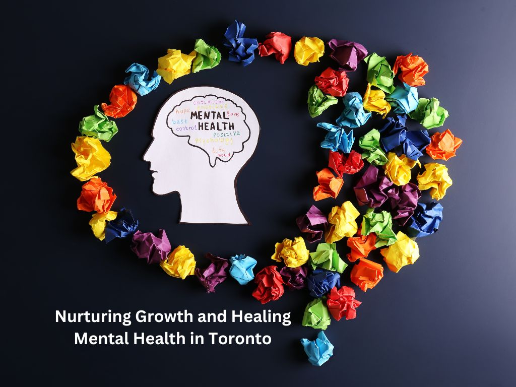 Nurturing Growth and Healing Mental Health in Toronto
