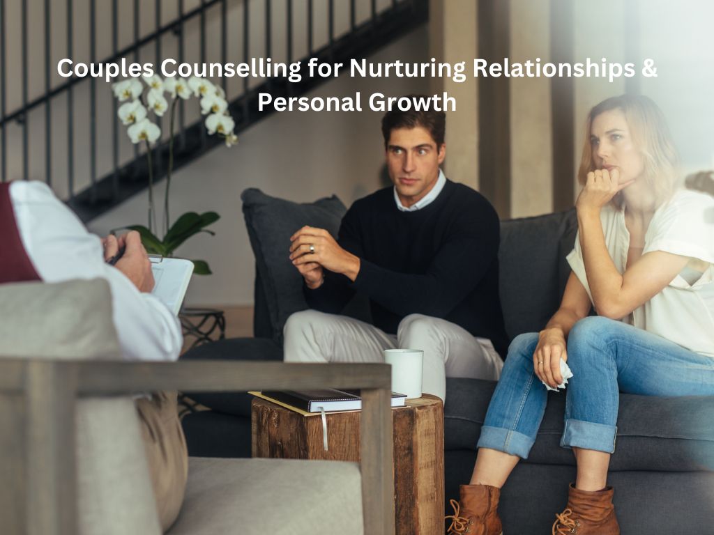 Couples Counselling for Nurturing Relationships & Personal Growth
